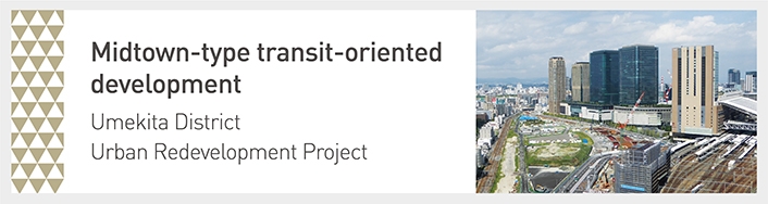 Midtown-type transit-oriented development. Umekita District Urban Redevelopment Project