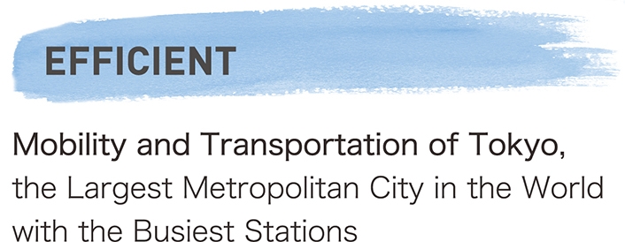 Efficient. Mobility and Transportation of Tokyo, the Largest Metropolitan City in the World with the Busiest Stations