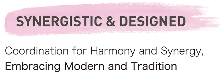 Synergistic & Designed. Coordination for Harmony and Synergy, Embracing Modern and Tradition